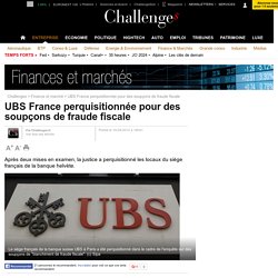 UBS France rattrapée par une enquête sur la fraude fiscale