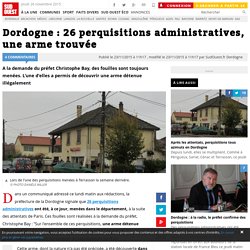Dordogne : 26 perquisitions administratives, une arme trouvée