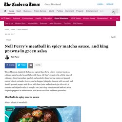 Neil Perry's meatball in spicy matcha sauce, and king prawns in green salsa