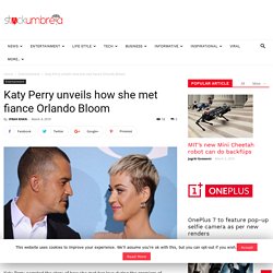 Katy Perry unveils how she met fiance Orlando Bloom