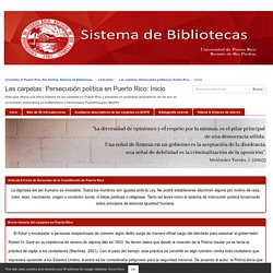 Inicio - Las carpetas: Persecusión política en Puerto Rico - LibGuides at University of Puerto Rico-Rio Piedras Campus
