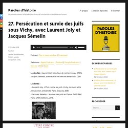 27. Persécution et survie des juifs sous Vichy, avec Laurent Joly et Jacques Sémelin – Paroles d'histoire
