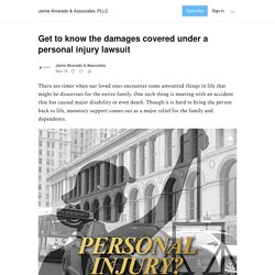 Get to know the damages covered under a personal injury lawsuit - by Jaime Alvarado & Associates - Jaime Alvarado & Associates, PLLC