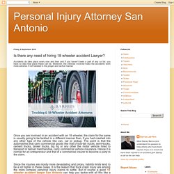 Is there any need of hiring 18 wheeler accident Lawyer?