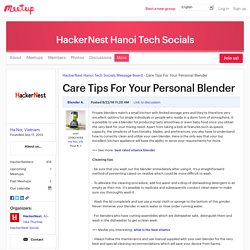 Care Tips For Your Personal Blender - HackerNest Hanoi Tech Socials (Ha Noi)
