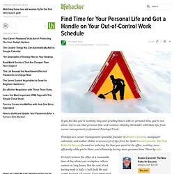 Find Time for Your Personal Life and Get a Handle on Your Out-of-Control Work Schedule