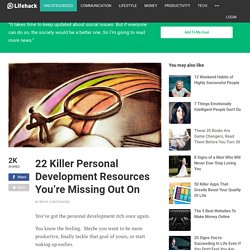22 Killer Personal Development Resources You're Missing Out On