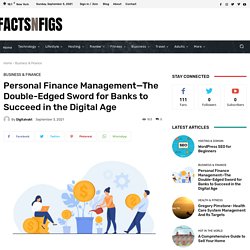 Personal Finance Management—The Double-Edged Sword For Banks To Succeed In The Digital Age