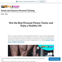 Hire the Best Personal Fitness Trainer and Enjoy a Healthy Life