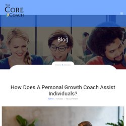 How Does A Personal Growth Coach Assist Individuals? - The Core Coach