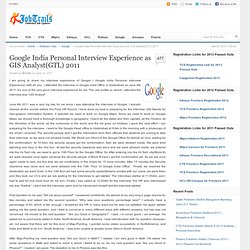 Google India Personal Interview Experience as GIS Analyst(GTL) 2011
