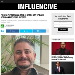 Finding the Personal Edge in a Tech Age: VP Raffi Kodikian Discusses Success