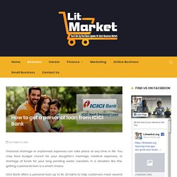 How to get a personal loan from ICICI Bank – LIT Market – You'll get up and down update on each business market.