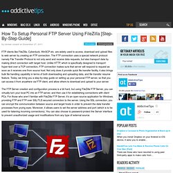 How To Setup Personal FTP Server Using FileZilla [Step-By-Step Guide]