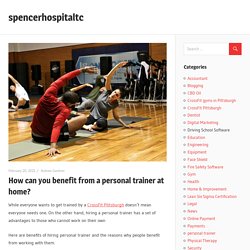 How can you benefit from a personal trainer at home? - spencerhospitaltc