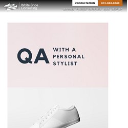 QA With A Personal Stylist - White Shoe Consulting