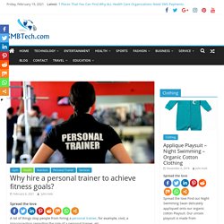 Why hire a personal trainer to achieve fitness goals?