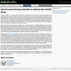 Join Personal training in Boulder to Achieve Your Health Goals