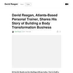 David Reagan, Atlanta-Based Personal Trainer, Shares His Story of Building a Body Transformation Business