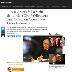 Ojo Publico 21/7/16 - Juez Villa Stein denuncia a Ojo-Publico.com ante Dirección General de Datos Personales