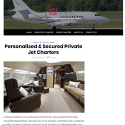 Personalised & Secured Private Jet Charters