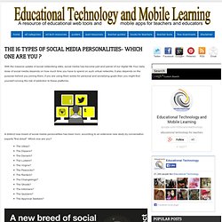 Educational Technology and Mobile Learning: The 16 Types of Social Media Personalities- Which One Are You ?