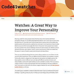 Watches: A Great Way to Improve Your Personality