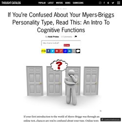 If You’re Confused About Your Myers-Briggs Personality Type, Read This: An Intro To Cognitive Functions