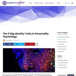 The 5 Big Identity Traits in Personality Psychology - MasterMindFlow