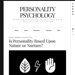 Is Personality Based Upon Nature or Nurture?