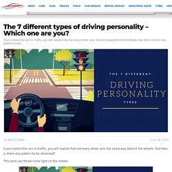 The 7 different types of driving personality – Which one are you?