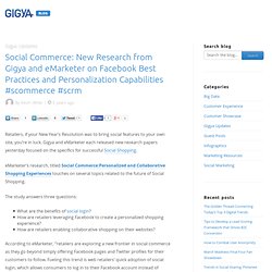 Social Commerce: New Research from Gigya and eMarketer on Facebook Best Practices and Personalization Capabilities #scommerce #scrm « Gigya's Blog