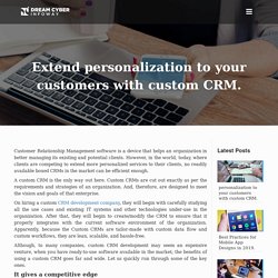 Extend personalization to your customers with custom CRM.