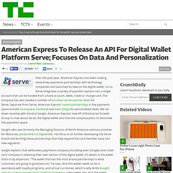 American Express To Release An API For Digital Wallet Platform Serve; Focuses On Data And Personalization