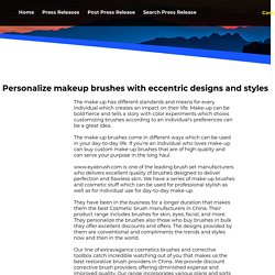 Personalize makeup brushes with eccentric designs and styles