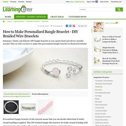 How to Make Personalized Bangle Bracelet - DIY Braided Wire Bracelets