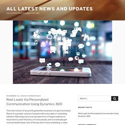 Reel Leads Via Personalized Communication Using Dynamics 365!