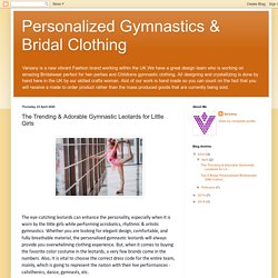 Personalized Gymnastics & Bridal Clothing: The Trending & Adorable Gymnastic Leotards for Little Girls