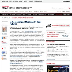 Is Personalized Medicine In Your Future? - Healthcare - Clinical
