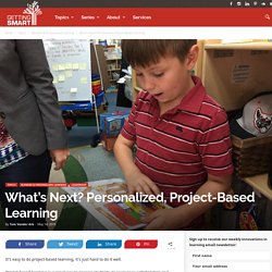 What's Next? Personalized, Project-Based Learning