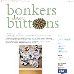 Tutorial Tuesday - How to make personlised Buttons from shrinkback plastic