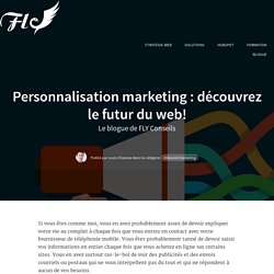 Personnalisation marketing : découvrez le futur du web!