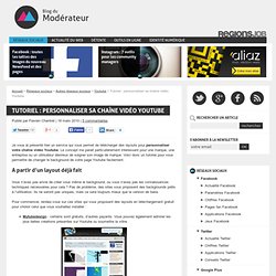 Tutoriel : personnaliser sa chaîne vidéo Youtube