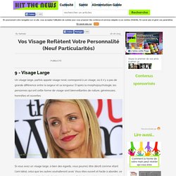Articles - Vos Visage Reflètent Votre Personnalité (Neuf Particularités) - Hit the News