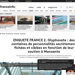 ENQUETE FRANCE 2. Glyphosate : des centaines de personnalités secrètement fichées et ciblées en fonction de leur soutien à Monsanto