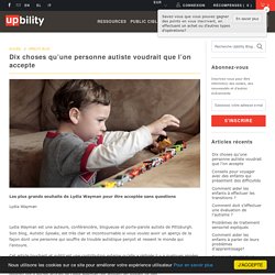 Dix choses qu’une personne autiste voudrait que l’on accepte - Upbility.fr