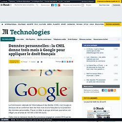 la CNIL donne trois mois à Google pour appliquer le droit français