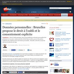 Données personnelles : Bruxelles propose le droit à l’oubli et le consentement explicite