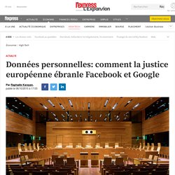 Données personnelles: comment la justice européenne ébranle Facebook et Google