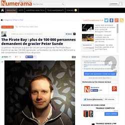 The Pirate Bay : plus de 100 000 personnes demandent de gracier Peter Sunde